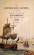 The Liverpool Guide - including a Sketch of the Environs: with a Map of the Town 1796 by MOSS, W.